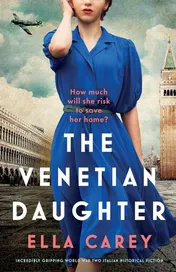 Omslag van The Venetian Daughter Incredibly Gripping World War Two Italian Historical Fiction