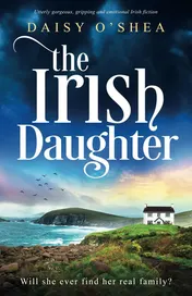 Omslag van The Irish Daughter Utterly Gorgeous, Gripping and Emotional Irish Fiction