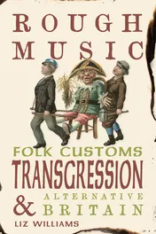 Omslag van Rough Music Folk Customs, Transgression and Alternative Britain