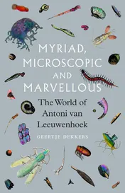 Omslag van Myriad, Microscopic and Marvellous The World of Antoni Van Leeuwenhoek