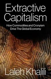 Omslag van Extractive Capitalism How Commodities and Cronyism Drive the Global Economy