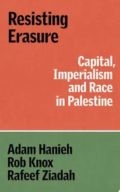 Omslag van Resisting Erasure Capital, Imperialism and Race in Palestine