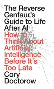 Omslag van The Reverse Centaur's Guide to Life After AI (International Edition)