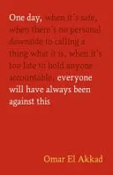 Omslag van One Day, Everyone Will Have Always Been Against This