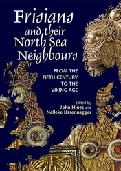 Omslag van Frisians and Their North Sea Neighbours From the Fifth Century to the Viking Age