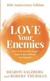 Omslag van Love Your Enemies (10th Anniversary Edition) How to Break the Anger Habit and Be a Whole Lot Happier