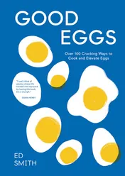 Omslag van Good Eggs Over 100 Cracking Ways to Cook and Elevate Eggs