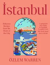 Omslag van Istanbul Flavourful Turkish Recipes from the Heart of the City