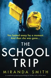 Omslag van The School Trip A Completely Gripping Psychological Thriller with a Killer Twist
