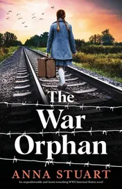 Omslag van The War Orphan An Unputdownable and Heart-wrenching WW2 Historical Fiction Novel