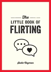 Omslag van The Little Book of Flirting Tips and Tricks to Help You Master the Art of Love and Seduction