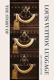 Omslag van The Story of Louis Vuitton Luggage