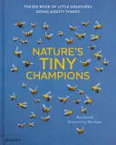 Omslag van Nature's Tiny Champions The Big Book of Little Creatures Doing Mighty Things