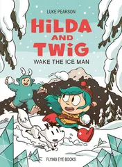 Omslag van Hilda and Twig: Wake the Ice Man
