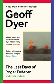 Omslag van The Last Days of Roger Federer And Other Endings