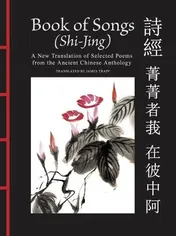 Omslag van Book of Songs (Shi-Jing) A New Translation of Selected Poems from the Ancient Chinese Anthology