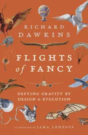 Omslag van Flights of Fancy Defying Gravity by Design and Evolution