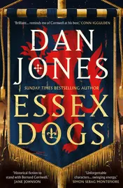 Omslag van Essex Dogs The Epic Richard and Judy Book Club Pick from a Sunday Times Bestselling Historian