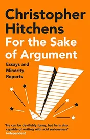 Omslag van For the Sake of Argument Essays and Minority Reports