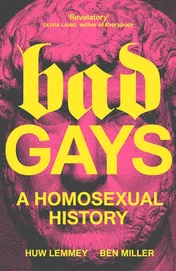 Omslag van Bad Gays A Homosexual History