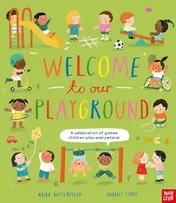 Omslag van Welcome to Our Playground A Celebration of Games Children Play Everywhere