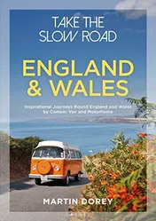 Omslag van Take the Slow Road: England and Wales Inspirational Journeys Round England and Wales by Camper Van and Motorhome