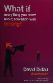 Omslag van What If Everything You Knew about Education was Wrong?