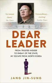 Omslag van Dear Leader From Trusted Insider to Enemy of the State, My Escape from North Korea