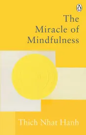 Omslag van The Miracle of Mindfulness The Classic Guide to Meditation by the World's Most Revered Master