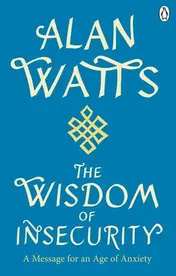 Omslag van Wisdom of Insecurity A Message for an Age of Anxiety