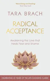 Omslag van Radical Acceptance Awakening the Love That Heals Fear and Shame