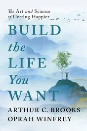 Omslag van Build the Life You Want The Art and Science of Getting Happier