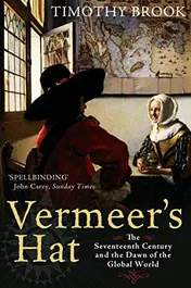 Omslag van Vermeer's Hat The Seventeenth Century and the Dawn of the Global World