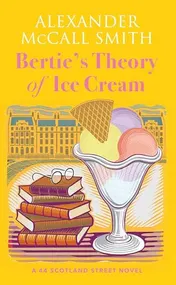 Omslag van Bertie's Theory of Ice Cream A 44 Scotland Street Novel