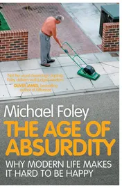 Omslag van The Age of Absurdity Why Modern Life makes it Hard to be Happy