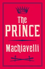 Omslag van The Prince Newly Translated and Annotated (Alma Classics Evergreens)