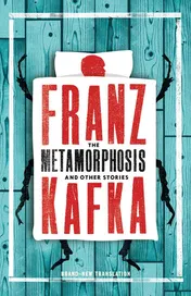 Omslag van The Metamorphosis and Other Stories Newly Translated and Annotated (Alma Classics Evergreens)