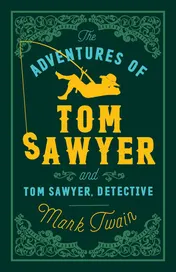 Omslag van The Adventures of Tom Sawyer and Tom Sawyer, Detective Annotated Edition (Alma Classics Evergreens)