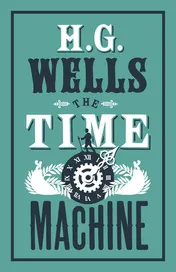 Omslag van The Time Machine Annotated Edition (Alma Classics Evergreens)