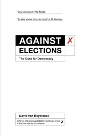 Omslag van Against Elections The Case for Democracy