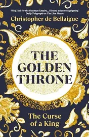 Omslag van The Golden Throne The Rule of Suleyman the Magnificent