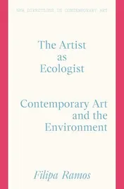 Omslag van The Artist As Ecologist Contemporary Art and the Environment