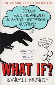 Omslag van What If? Serious Scientific Answers to Absurd Hypothetical Questions