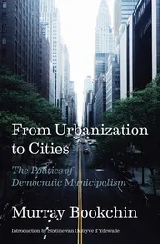 Omslag van From Urbanization to Cities The Politics of Democratic Municipalism