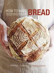 Omslag van How to Make Bread Step-by-step recipes for yeasted breads, sourdoughs, soda breads and pastries