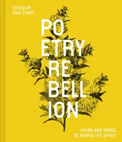 Omslag van Poetry Rebellion Poems And Prose To Rewild The Spirit