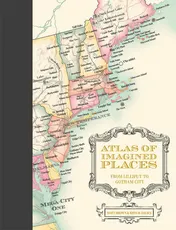 Omslag van Atlas of Imagined Places From Lilliput To Gotham City