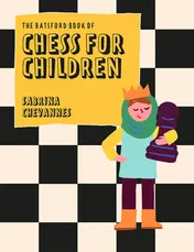 Omslag van Batsford Book of Chess for Children New Edition Beginner's Chess For Kids