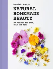 Omslag van Natural Homemade Beauty 90 Recipes for Skin, Hair, and Home