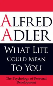 Omslag van What Life Could Mean to You The Psychology of Personal Development